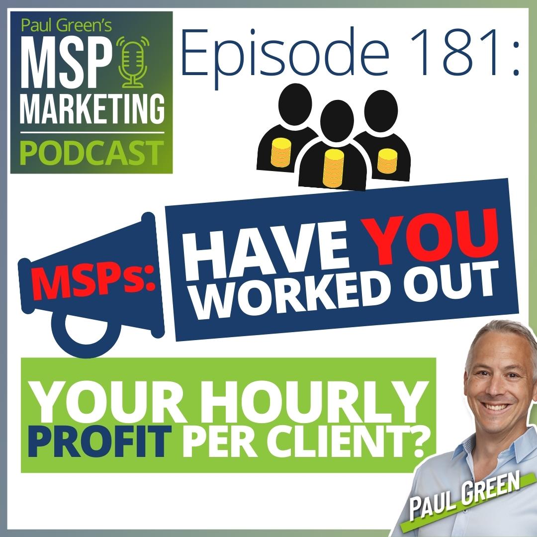 Episode 181: MSPs: Have you worked out your hourly profit per client?