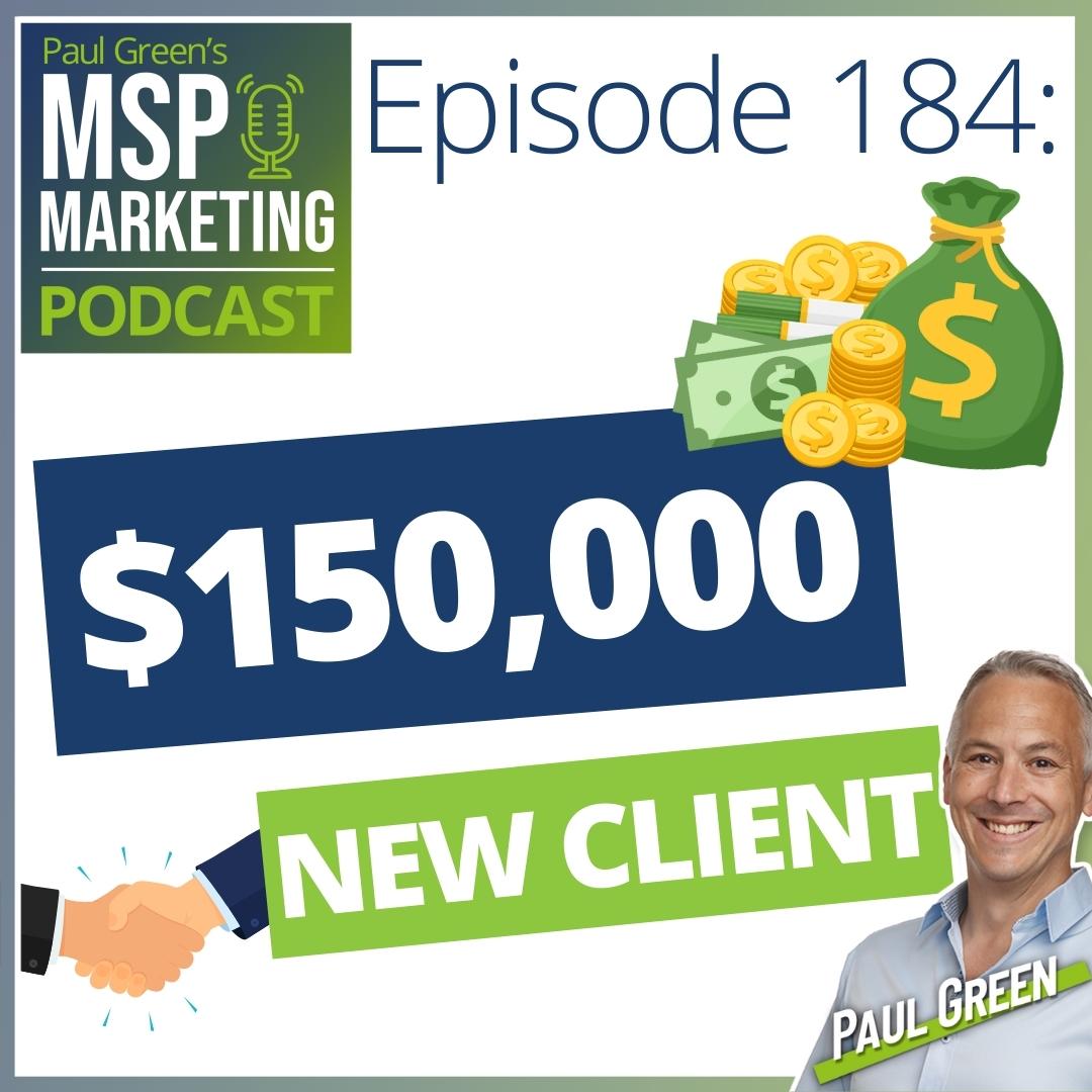 Episode 184: Your MSP's new client paid you HOW MUCH?