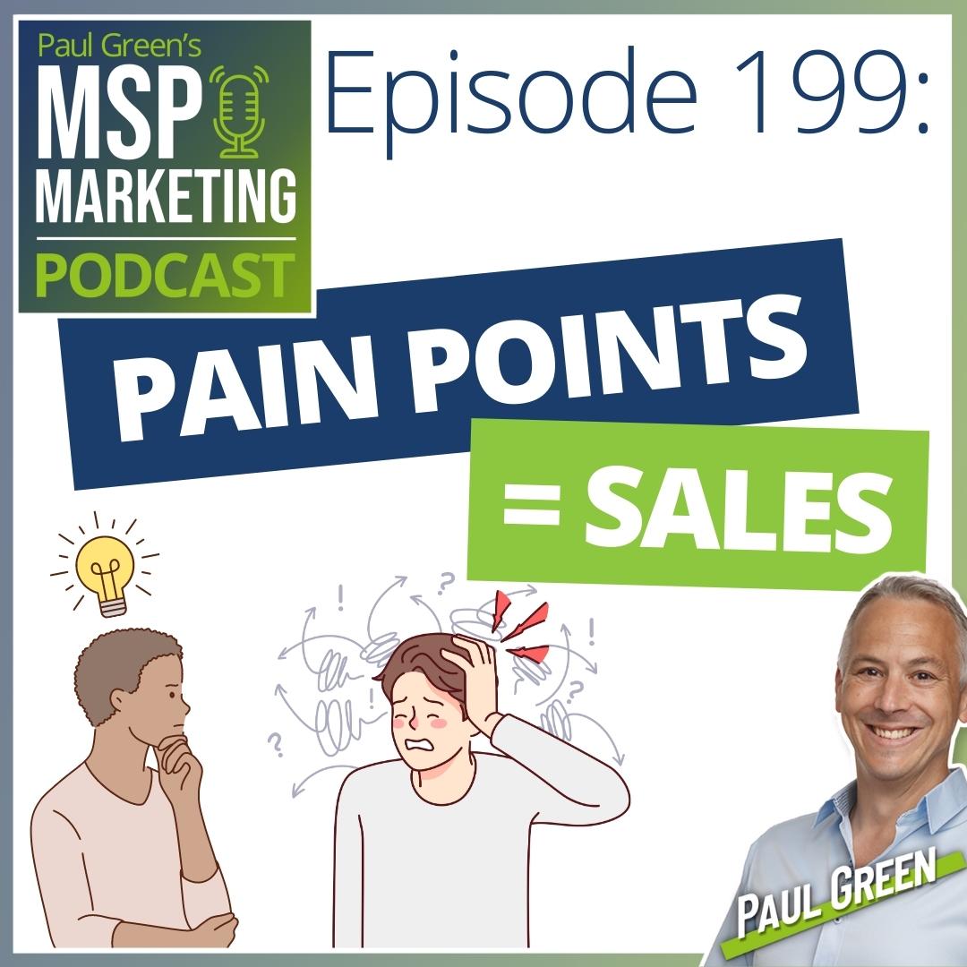 Episode 199: MSPs: Uncover prospects' pain points to sell more