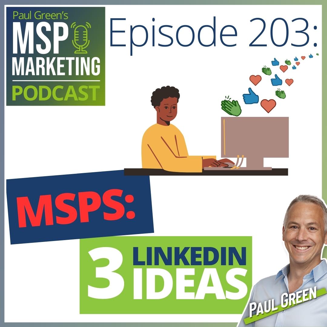 Episode 203: MSPs: 3 ideas for better LinkedIn engagement