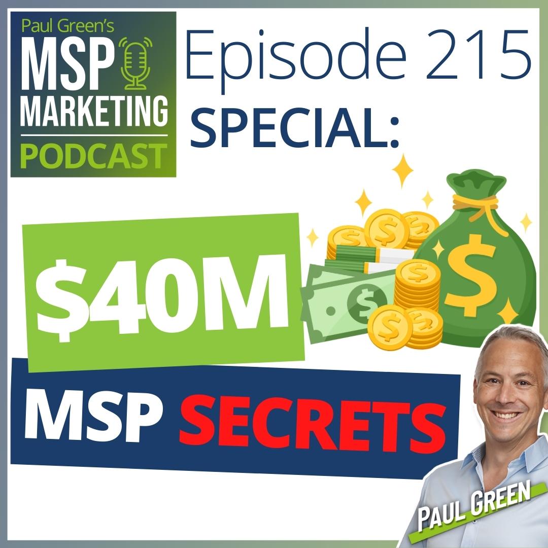 Episode 215: SPECIAL: The SECRETS to grow your MSP to $40m revenue