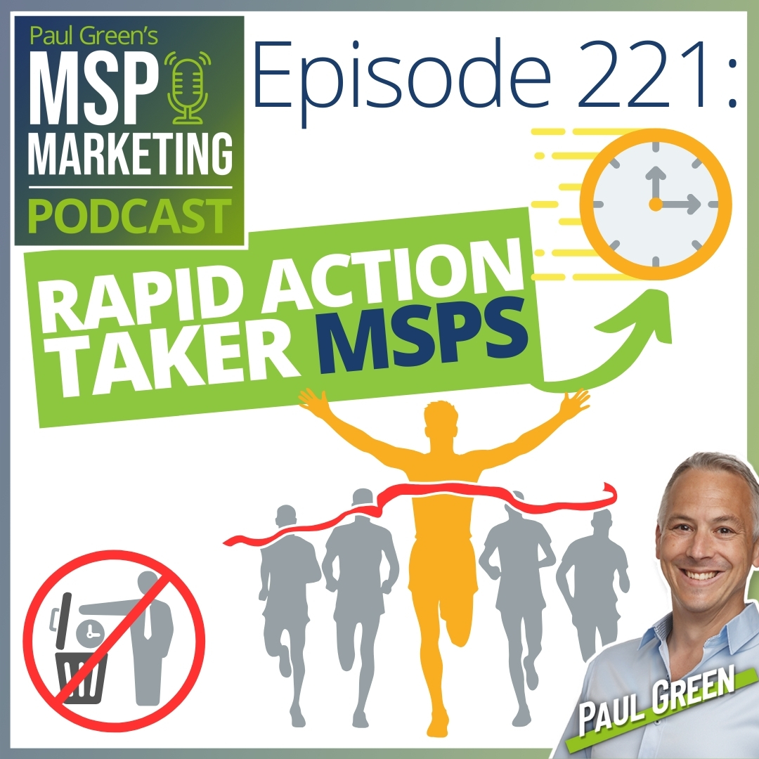 Episode 221: Successful MSPs are rapid action takers