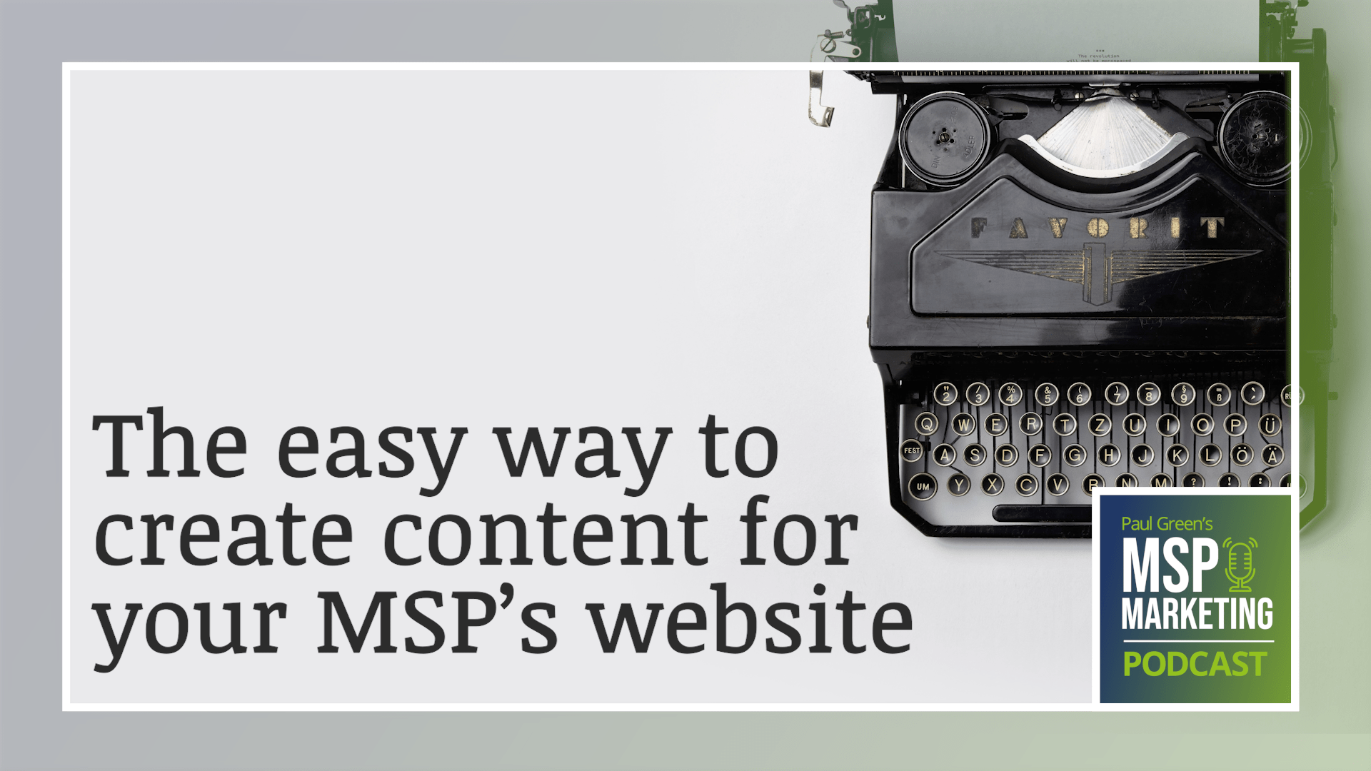 Episode 78: The easy way to create content for your MSP’s website