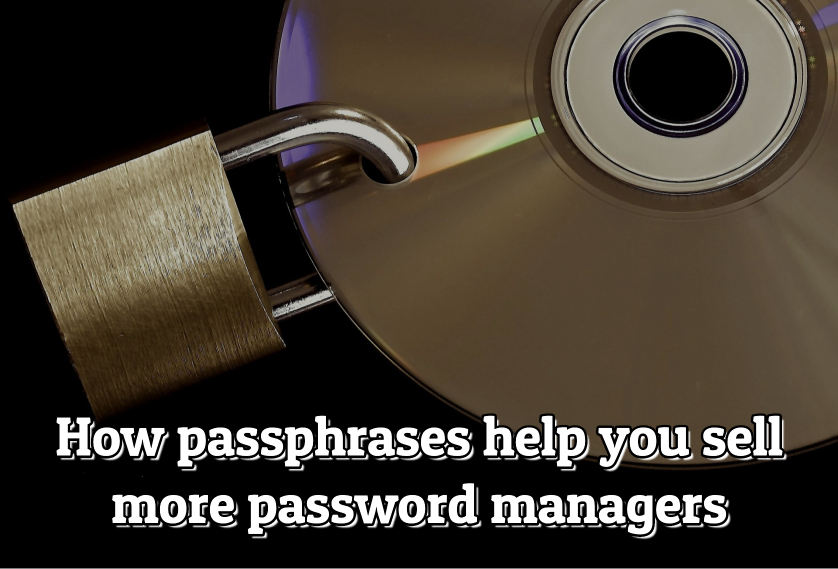 Episode 14: How passphrases help you sell more password managers