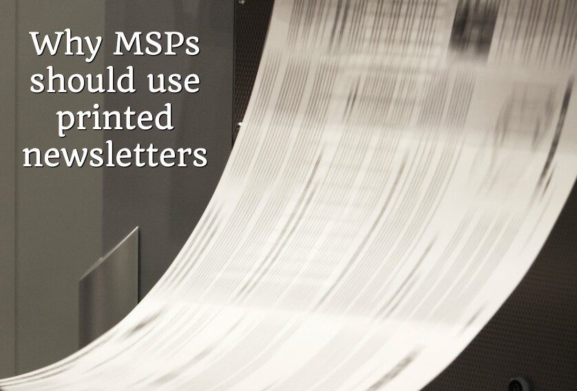 Episode 37: Why MSPs should use printed newsletters