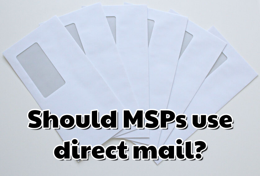 Episode 4: Should MSPs use direct mail?
