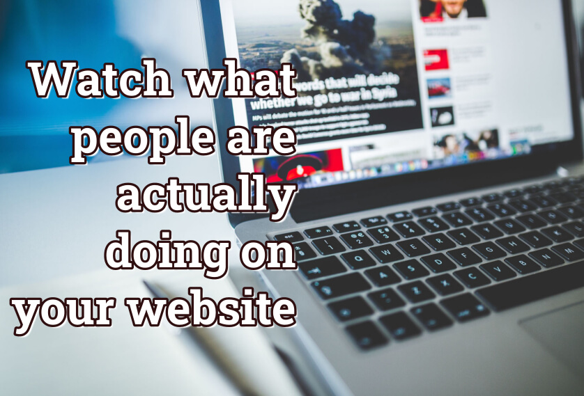 Episode 6: Watch what people are actually doing on your website