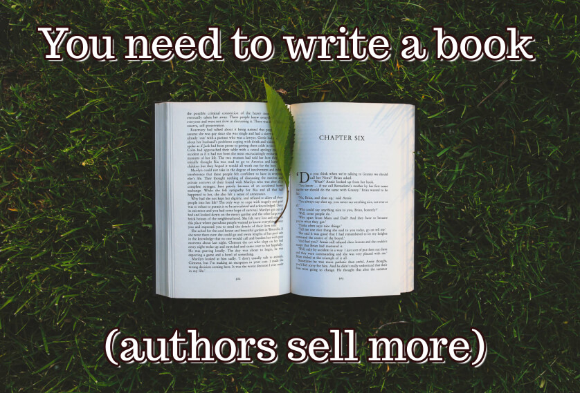 Episode 8: You need to write a book (authors sell more)