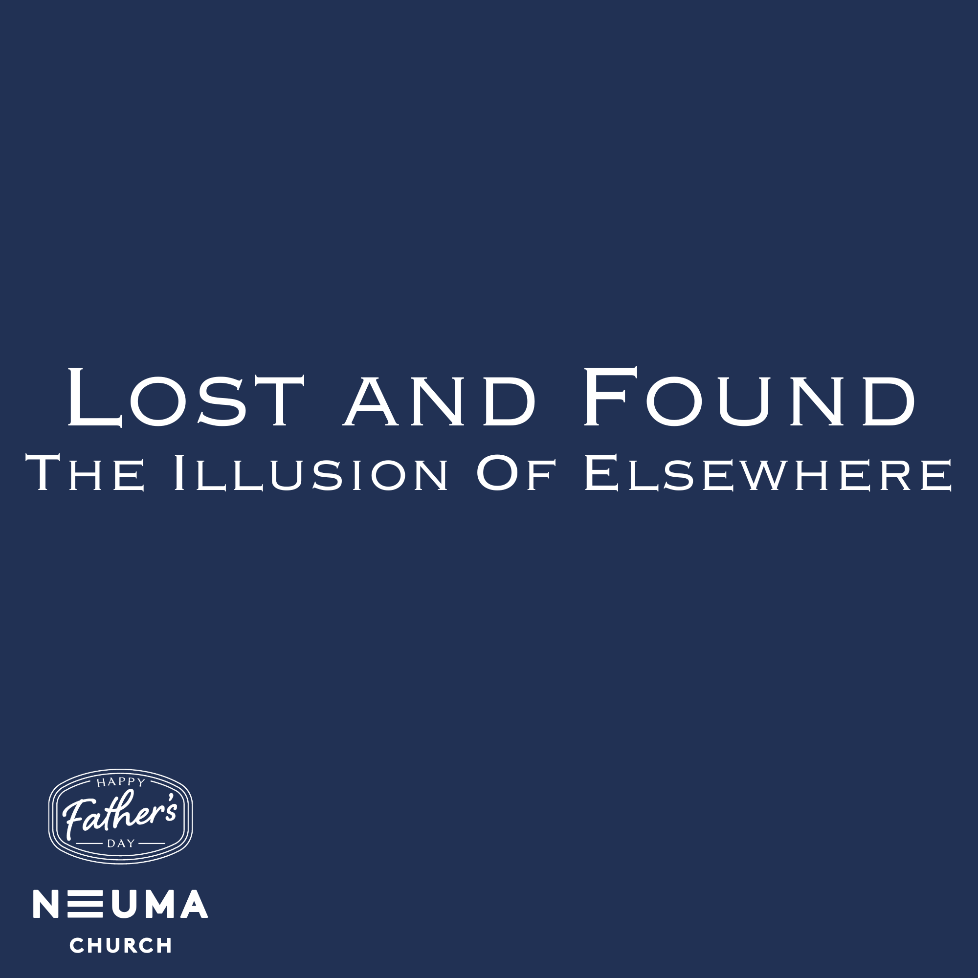 Lost and Found: The Illusion Of Elsewhere  | Ps Joe Samuel