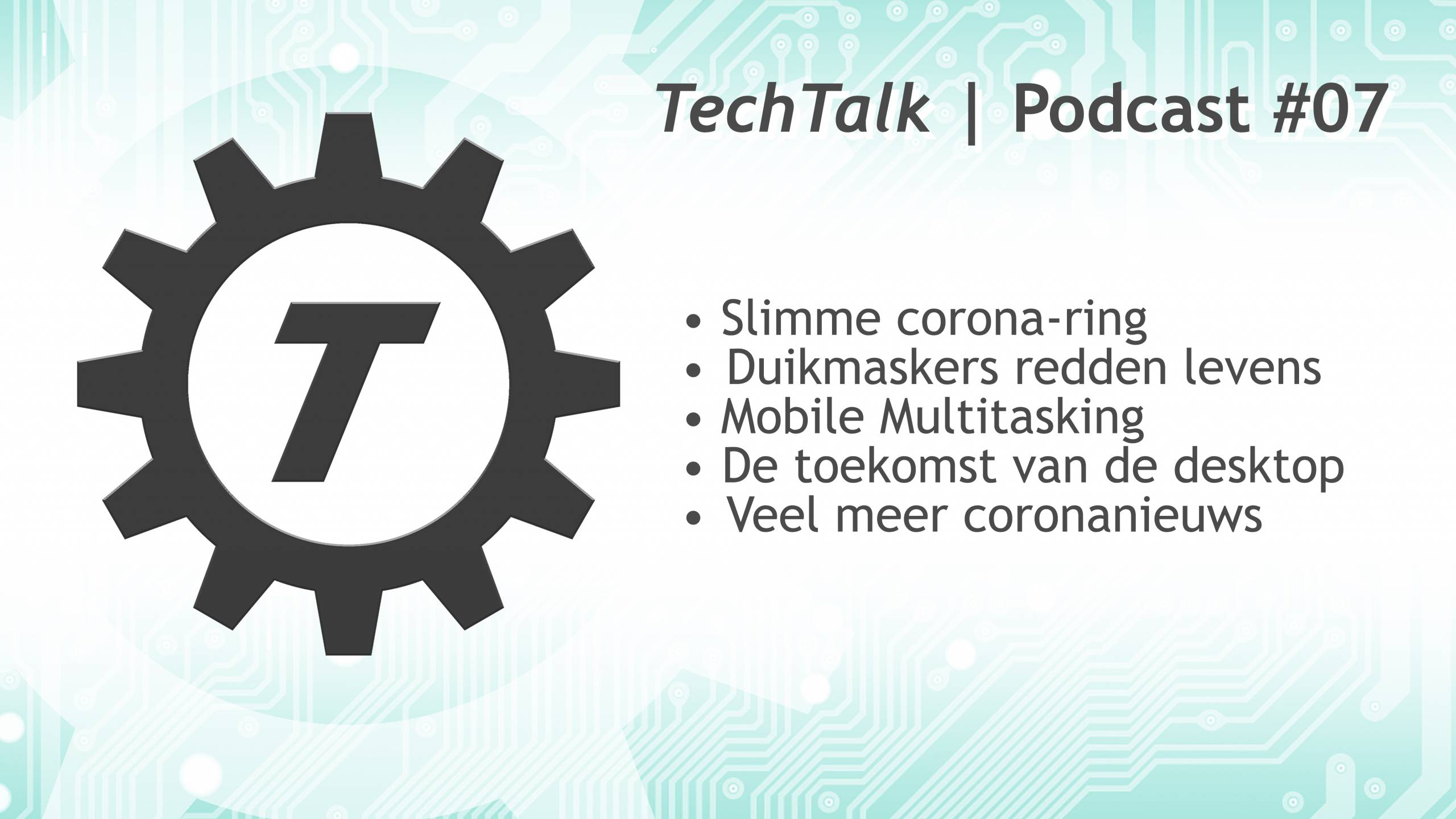 TechTalk #7 - Coronanieuws, mobile multitasking en de toekomst van desktops