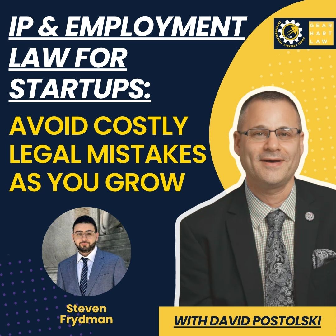 IP and Employment Law for Startups (Part 2): Avoid Costly Legal Mistakes as You Grow