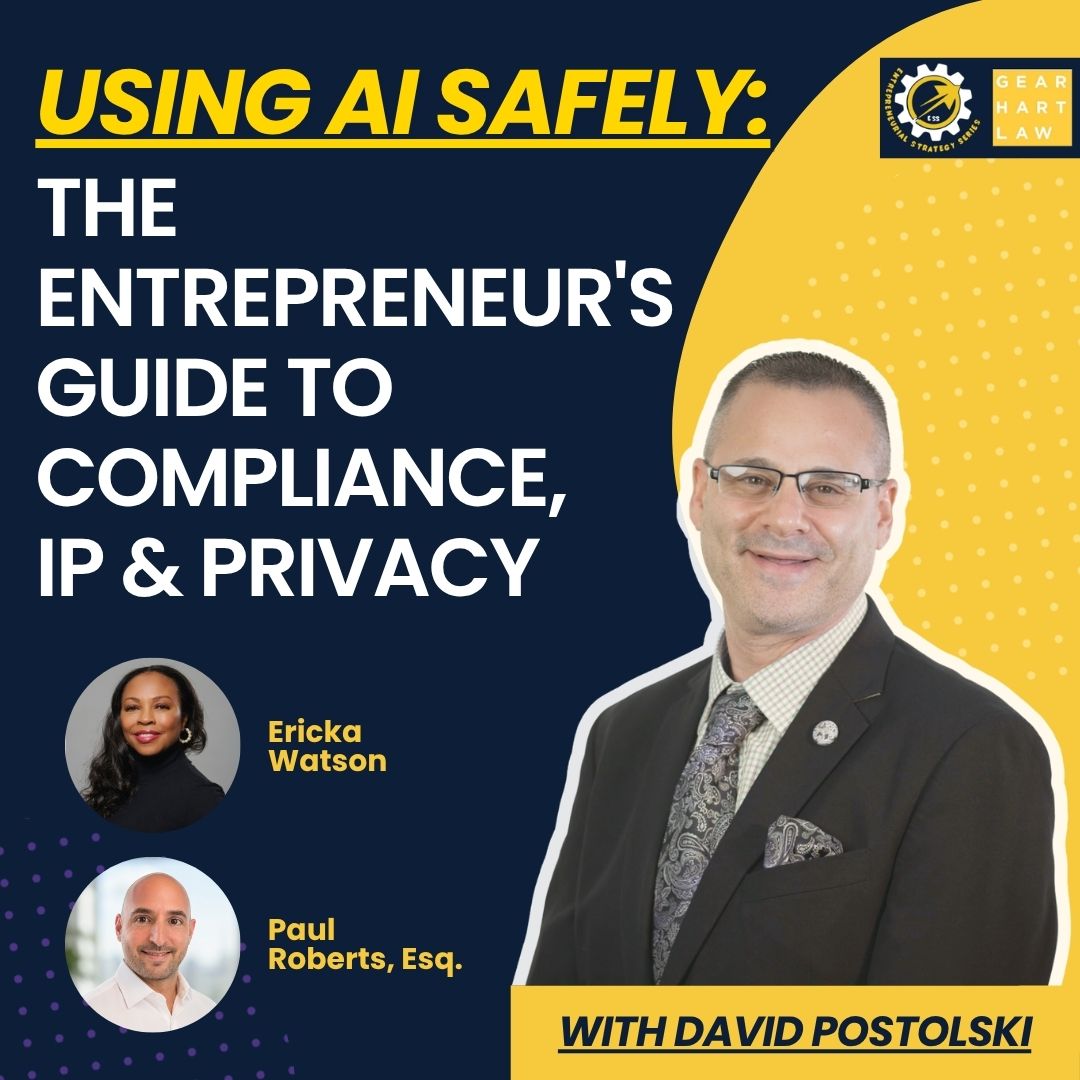 Using AI Safely: The Entrepreneur's Guide to Compliance, IP & Privacy
