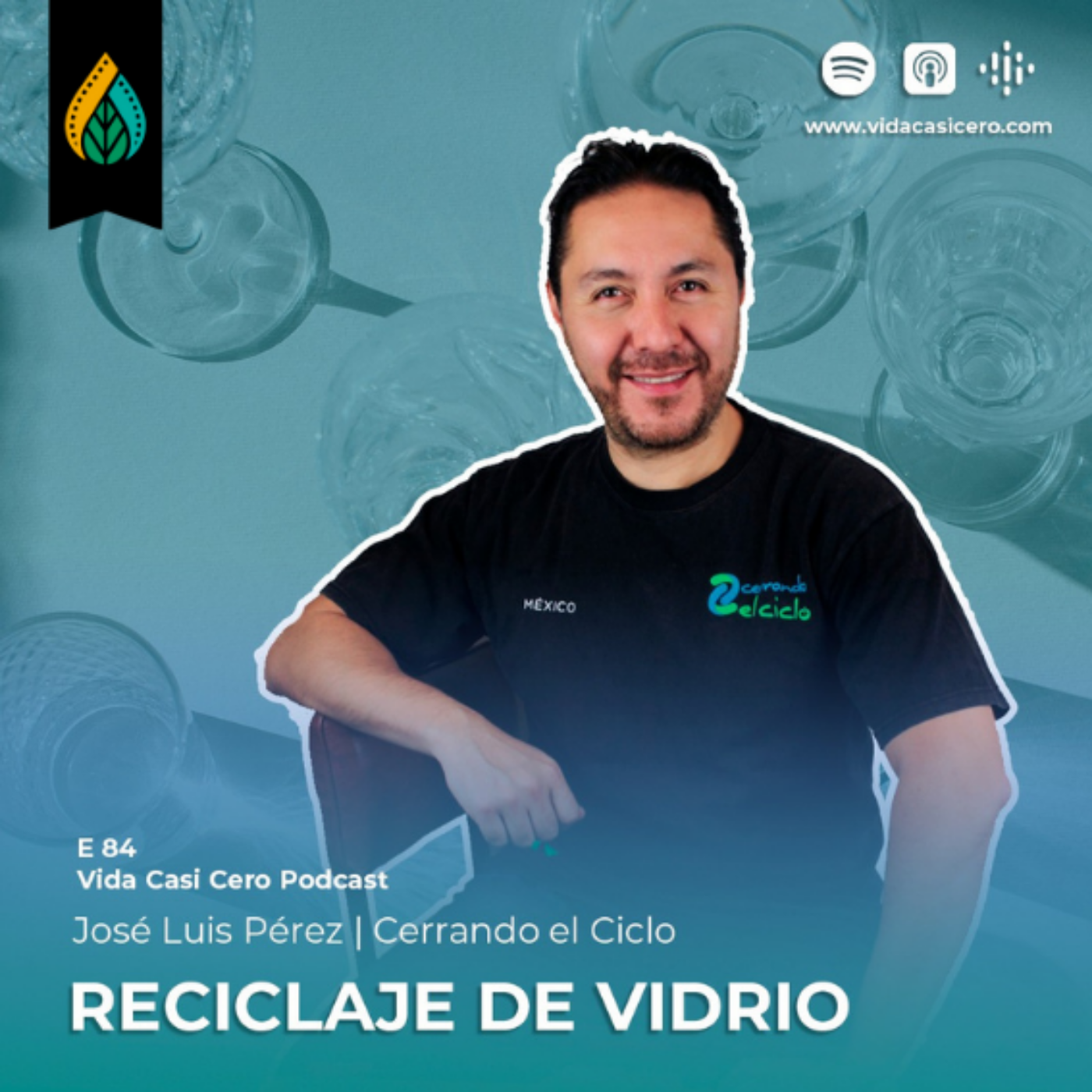 E84 - Reciclaje de vidrio | José Luis Pérez - Cerrando el Ciclo