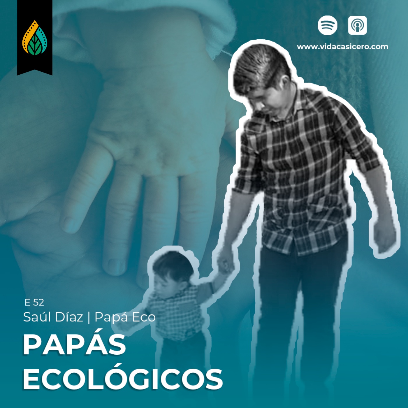 E52 &#8211; Papás Ecológicos | Saúl Díaz