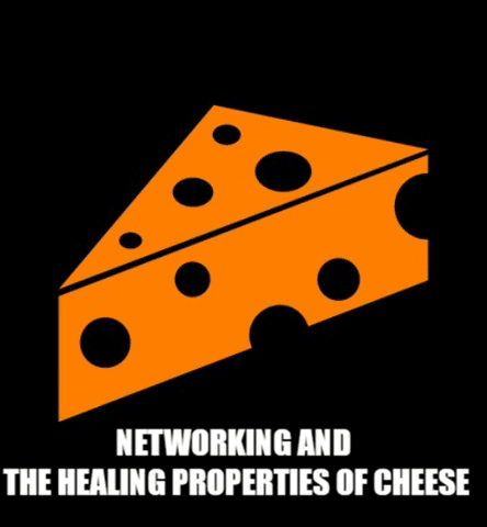 Networking and the healing properties of cheese