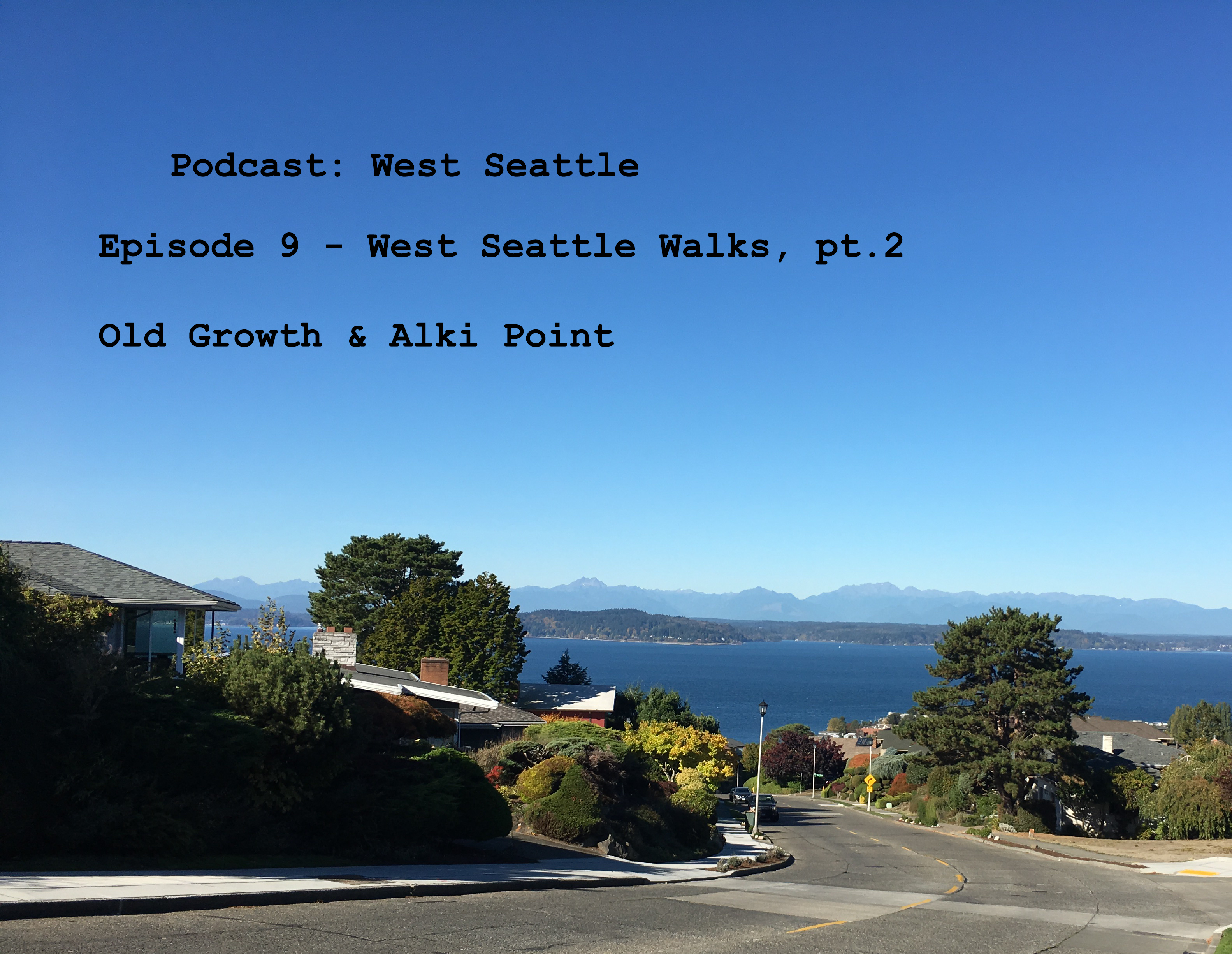 PCWS Ep9 - West Seattle Walks, Old Growth & Alki Point