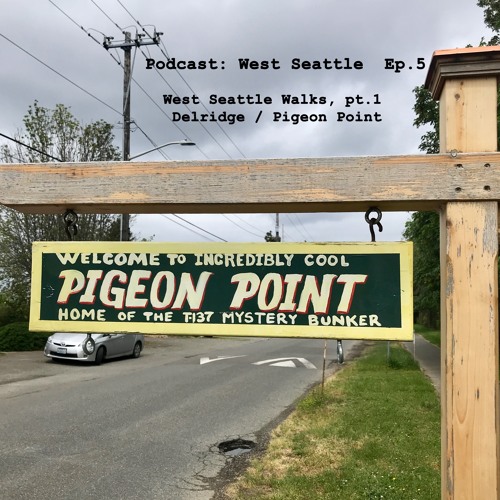 PCWS - Ep 5 - West Seattle Walks Part 1- Delridge And Pigeon Point