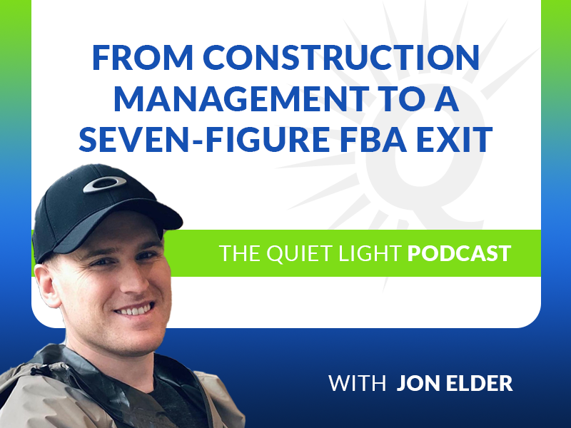 From Construction Management to a Seven-Figure FBA Exit With Amazon Expert Jon Elder