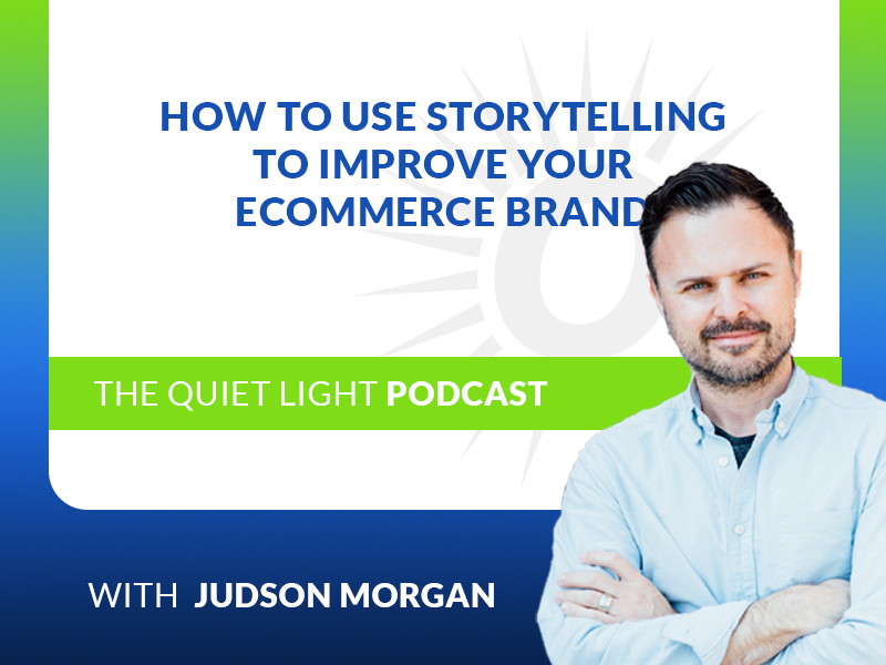 How to Use Storytelling to Improve Your Ecommerce Brand With Filmmaker and Entrepreneur Judson Morgan