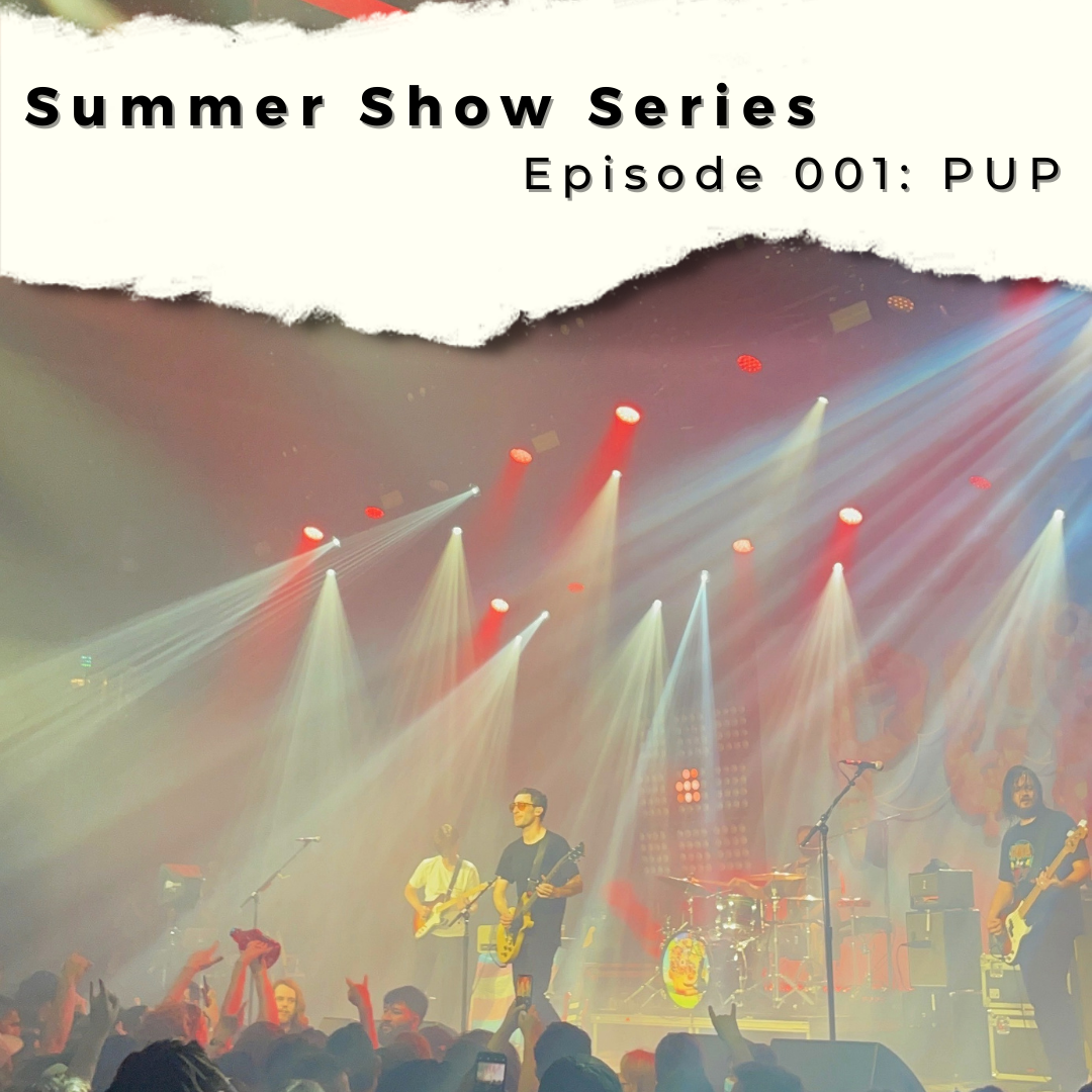 Summer Show Series Ep. 1 - PUP
