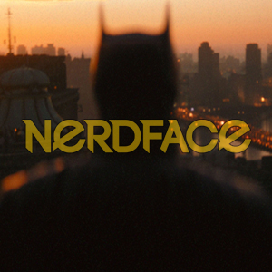 Nerdface: Verso Il Batverse - Gli Scenari Dopo The Batman (02-03-22)