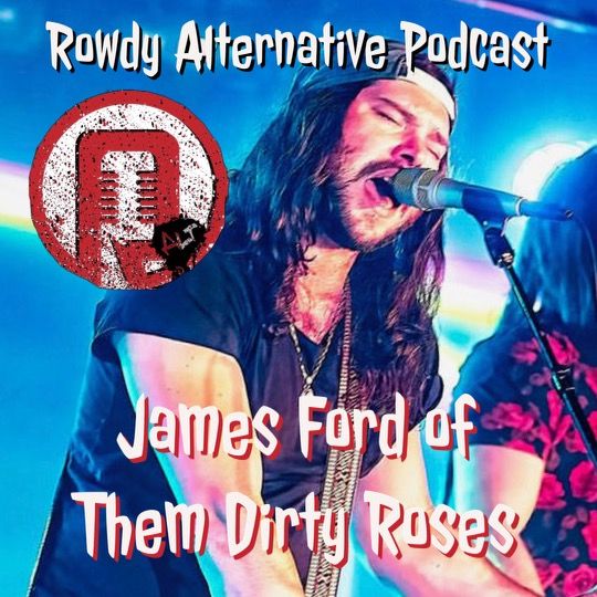 Rowdy Alternative- James Ford of Them Dirty Roses