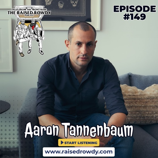 Episode 149- Aaron Tannenbaum (Booking Agent)