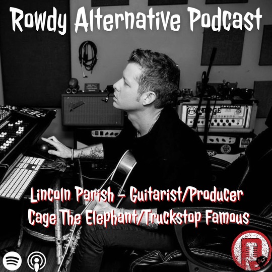Rowdy Alternative: Lincoln Parish (Cage the Elephant, Truckstop Famous, Producer)