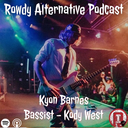 Rowdy Alternative: Kyon Barnes - Bassist (Kody West)