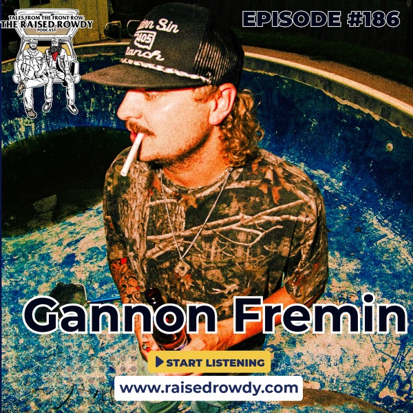 Episode 186 - Gannon Fremin