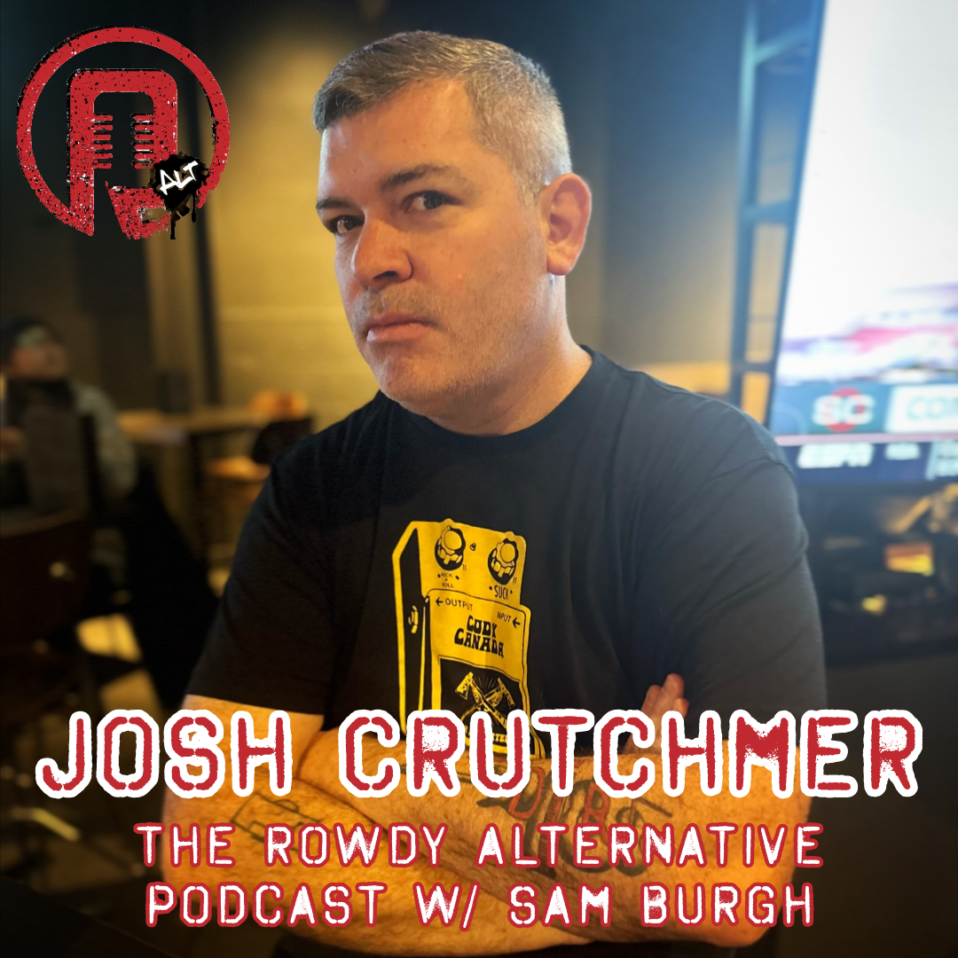 Rowdy Alternative: Josh Crutchmer