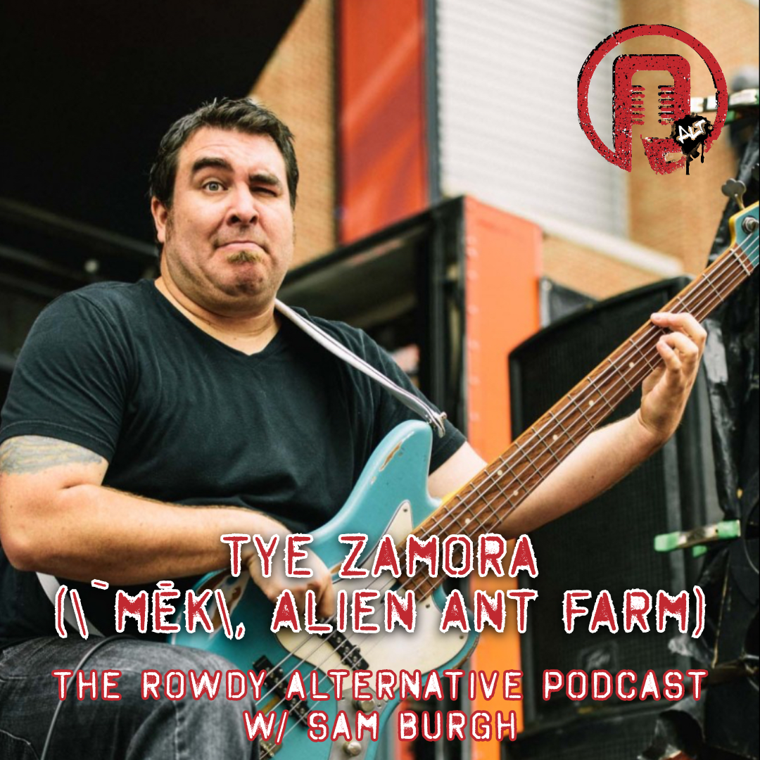 Rowdy Alternative: Tye Zamora, Bass Player (\`mek\ & Alien Ant Farm)
