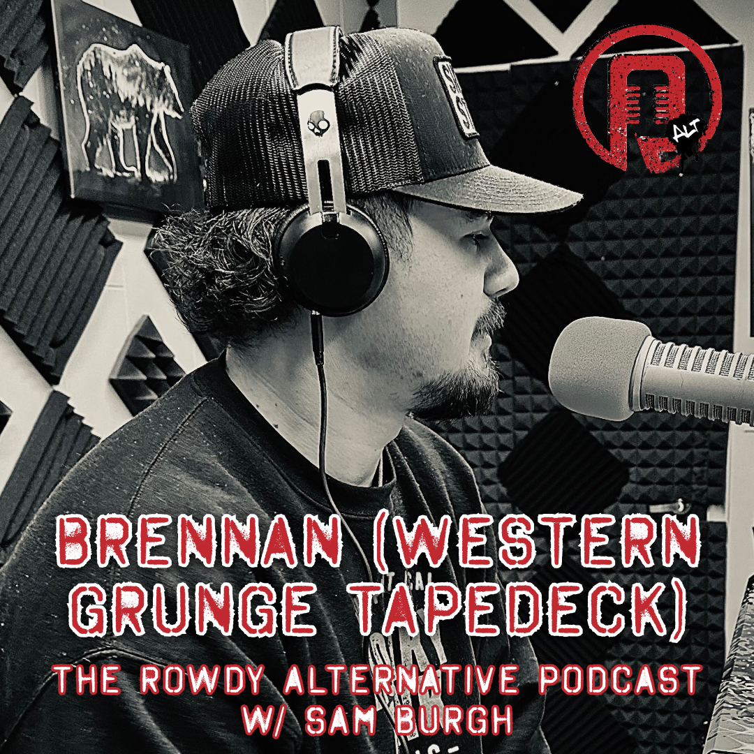 Rowdy Alternative: Brennan, Western Grunge Tape Deck