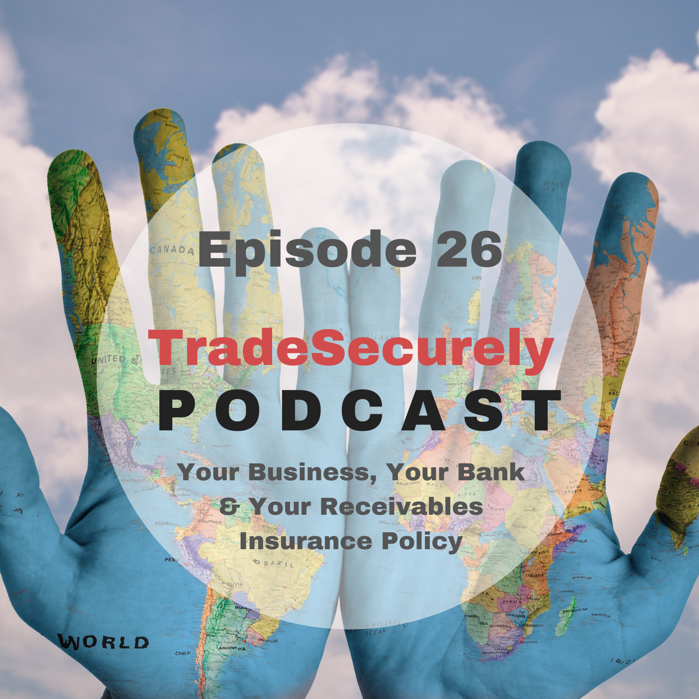 Episode 26: Your Business, Your Bank & Your Receivables Insurance Policy