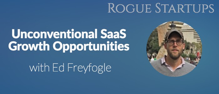 RS131: Unconventional SaaS Growth Opportunities with Ed Freyfogle