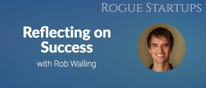 RS135: Reflecting on Success with Rob Walling