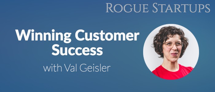 RS139: Winning Customer Success with Val Geisler