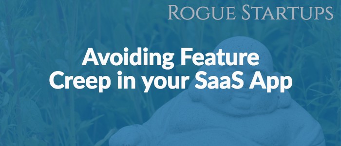 RS150: Avoiding Feature Creep in your SaaS App