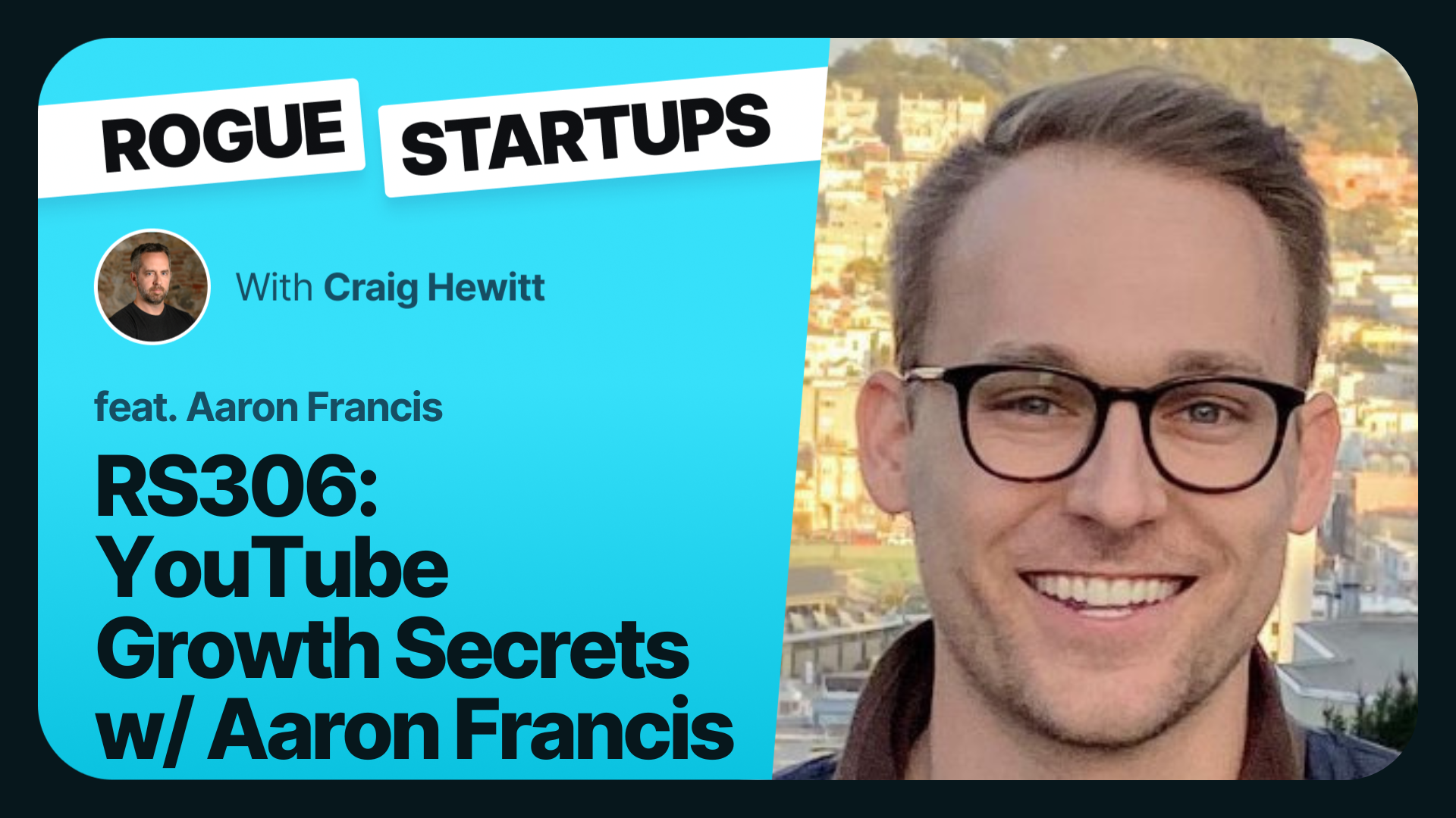 RS306: YouTube Growth Secrets w/ Aaron Francis