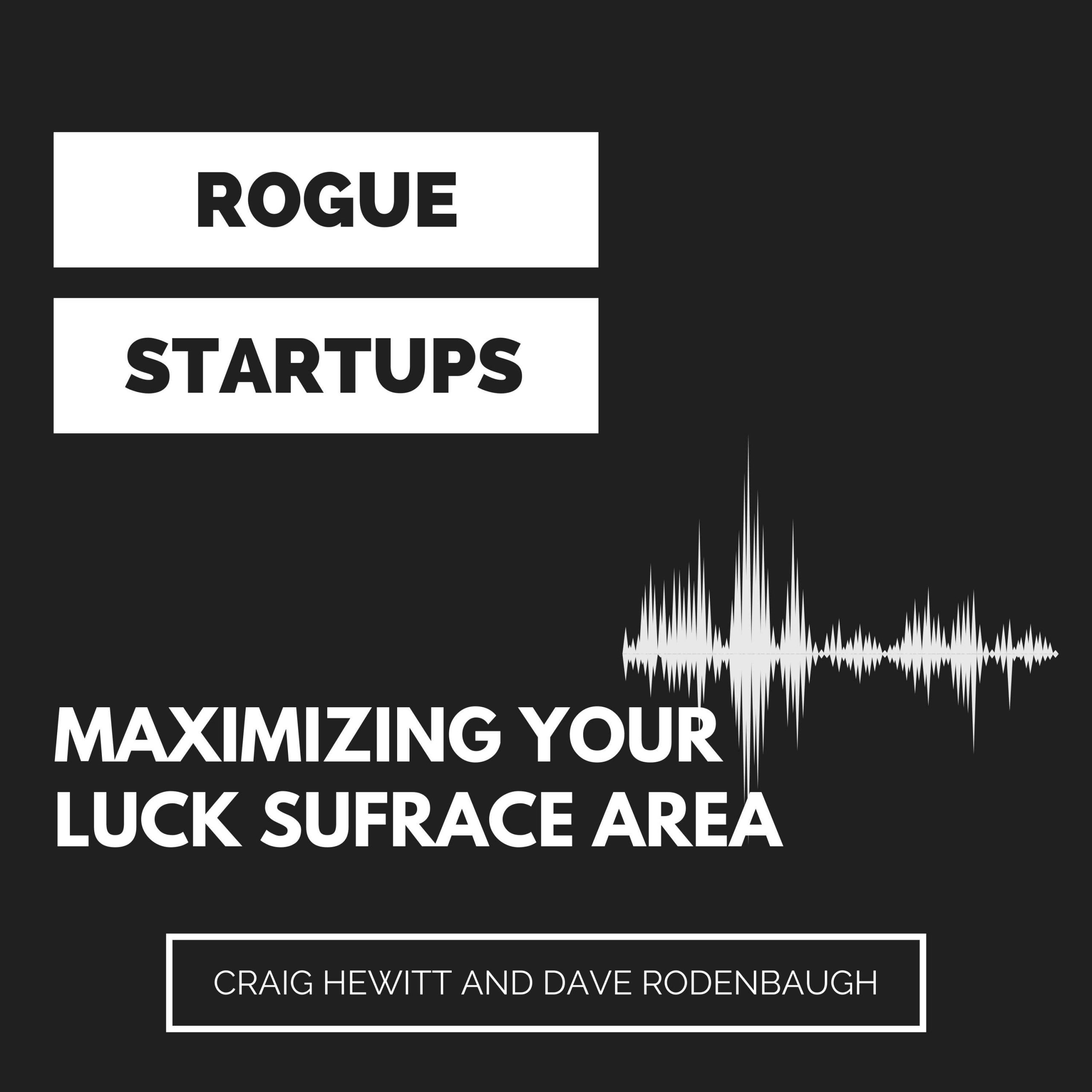 RS231: Maximizing Your Luck Surface Area