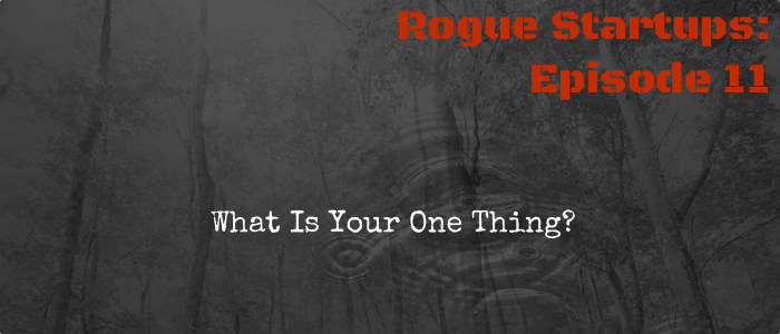 RS011:  What Is Your One Thing?