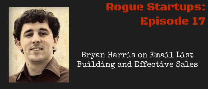 RS017:  Bryan Harris on Email List Building and Effective Sales