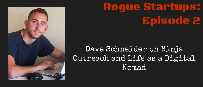 RS002 &#8211; Dave Schneider on Ninja Outreach and Life as a Digital Nomad