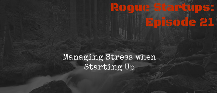 RS021:  Managing Stress when Starting Up