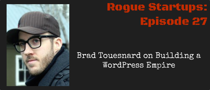 RS027: Brad Touesnard on Building a WordPress Empire