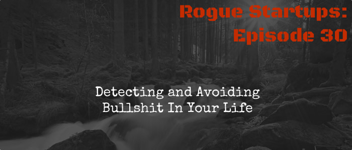 RS030: Detecting and Avoiding Bullshit In Your Life