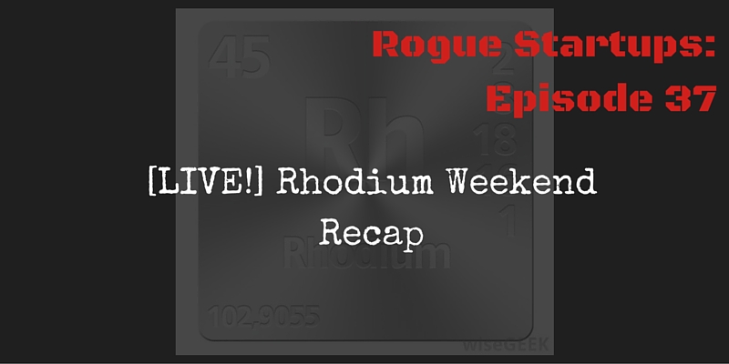 RS037: [LIVE!] Rhodium Weekend Recap