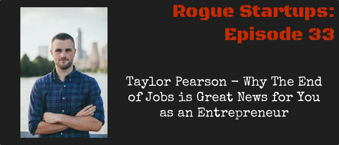 RS033: Why The End of Jobs is Great News for You as an Entrepreneur