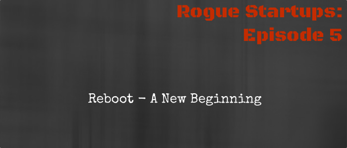 RS005:  Reboot &#8211; A New Beginning