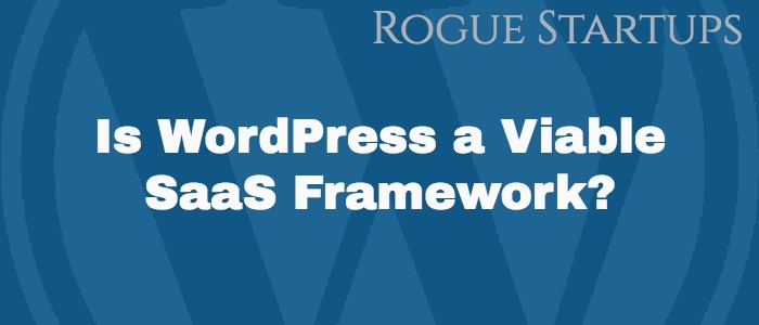 RS068: Is WordPress a Viable SaaS Framework?